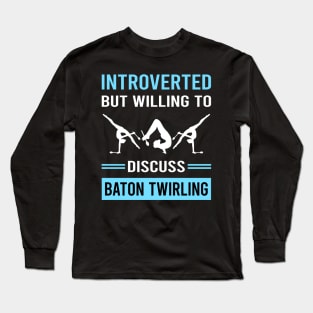 Introverted Baton Twirling Twirl Twirler Long Sleeve T-Shirt